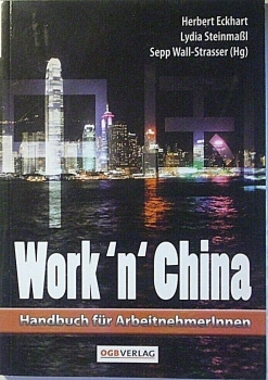 Work´n´ China - Handbuch für ArbeitnehmerInnen von Herbert Eckhart, Lydia Steinmaßl, ...